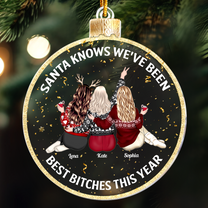 Santa Knows We've Been Best B*tches This Year - Personalized Acrylic Ornament