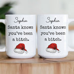 Santa Knows You'Ve Been A Bitch - Gifts For Wife, Gf, Friends Silly Gift - Personalized Mug