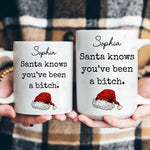Santa Knows You'Ve Been A Bitch - Gifts For Wife, Gf, Friends Silly Gift - Personalized Mug