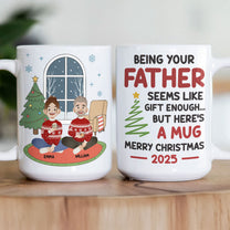 Seems Like Gift Enough But Here's A Mug - Fun Mug For Family - Personalized Mug