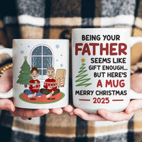 Seems Like Gift Enough But Here's A Mug - Fun Mug For Family - Personalized Mug