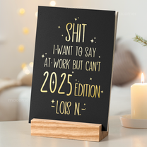 Sh*t I Want To Say At Work But Can't - Custom Easel Calendar