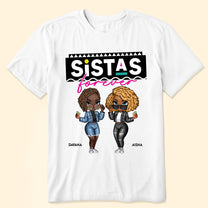 Sistas Is Forever - Personalized Shirt