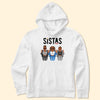 Sistas Sisters Friendship - Personalized Shirt