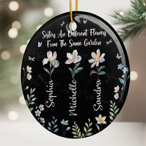 Sisters Are Different Flowers From Same Garden - Personalized Ceramic Ornament