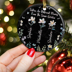 Sisters Are Different Flowers From Same Garden - Personalized Ceramic Ornament