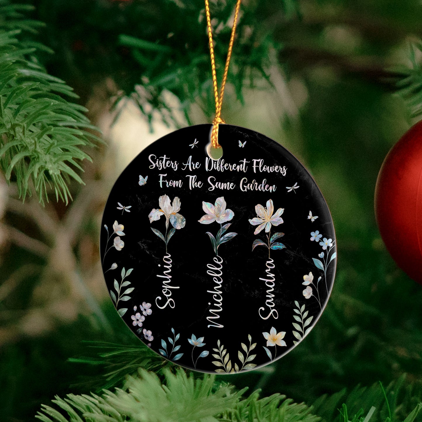 Sisters Are Different Flowers From Same Garden - Personalized Ceramic Ornament