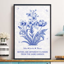 Sister Are Different Flowers From Same Garden - Personalized Poster