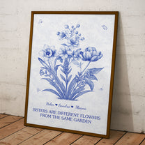 Sister Are Different Flowers From Same Garden - Personalized Poster