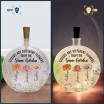 Sister Are Different Flowers - Personalized Round Flat Bottle Light