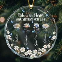 Sister In Christ Are Sisters For Life - Personalized Glass Ornament