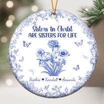 Sister In Christ Are Sisters For Life Toile De Jouy - Personalized Ceramic Ornament