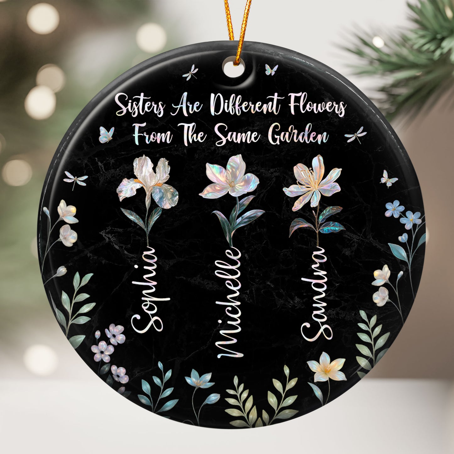 Sisters Are Different Flowers From Same Garden - Personalized Ceramic Ornament