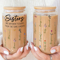 Sisters Are Different Flowers From Same Garden - Personalized Clear Glass Cup