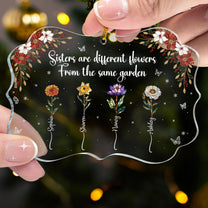 Sisters Are Different Flowers From The Same Garden Birth Flowers - Personalized Acrylic Ornament