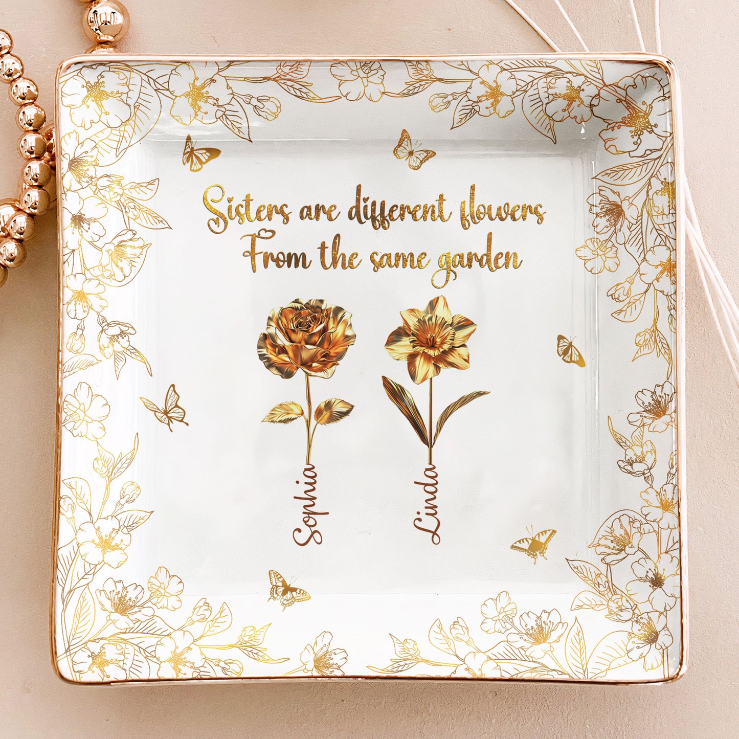 Sisters Are Different Flowers From The Same Garden New - Personalized Jewelry Dish