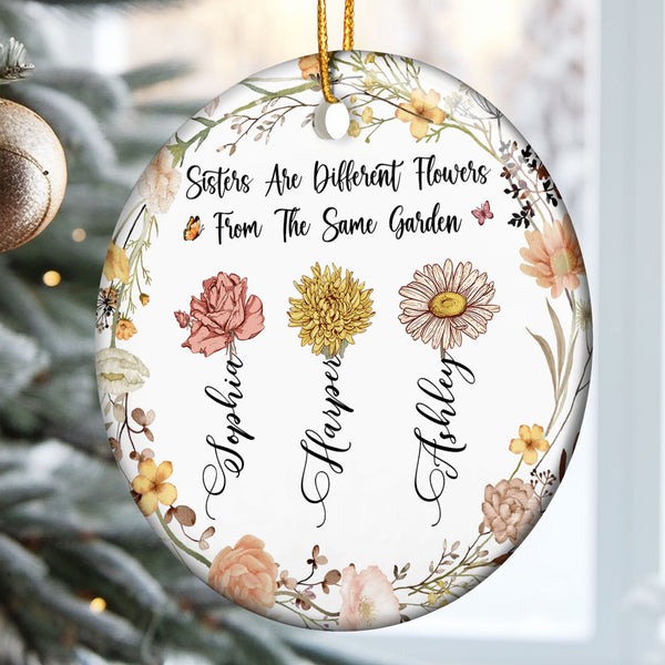 Sisters Are Different Flowers From The Same Garden - Personalized Cera ...