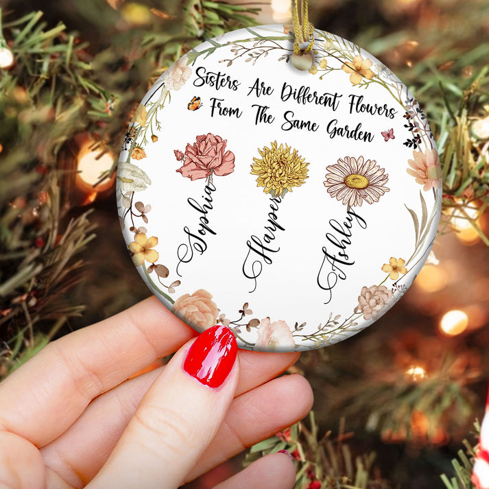 Sisters Are Different Flowers From The Same Garden - Personalized Cera ...