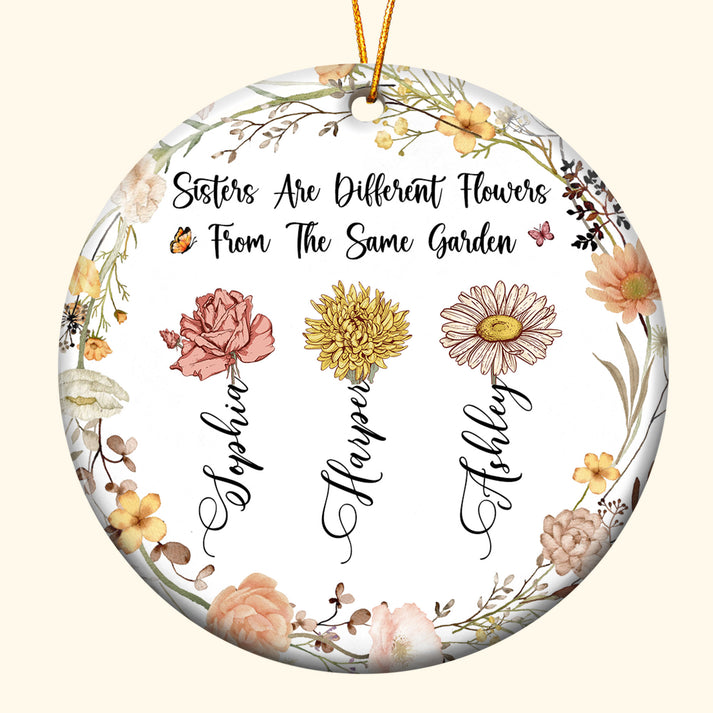 Sisters Are Different Flowers From The Same Garden - Personalized Cera ...