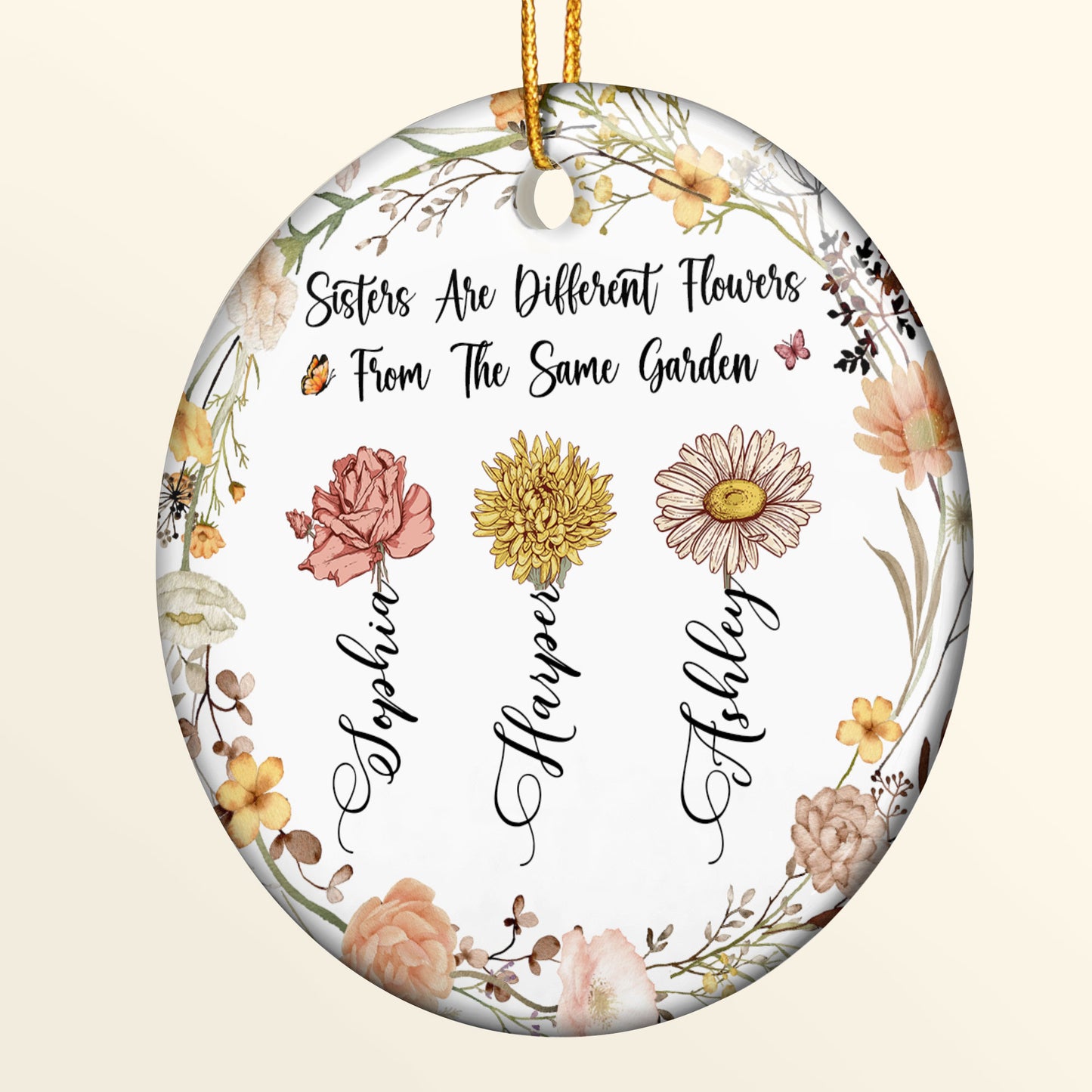 Sisters Are Different Flowers From The Same Garden - Personalized Ceramic Ornament