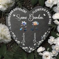 Sisters Are Different Flowers From The Same Garden - Personalized Garden Stone