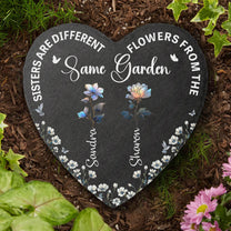 Sisters Are Different Flowers From The Same Garden - Personalized Garden Stone