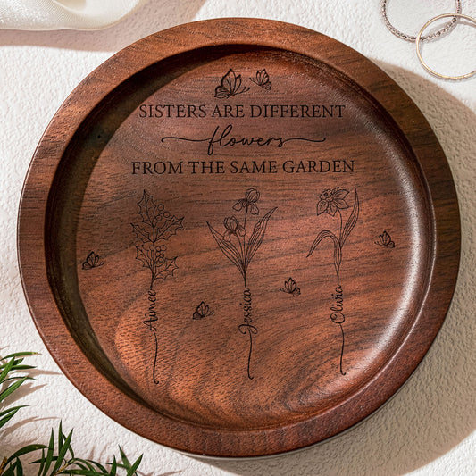 Sisters Are Different Flowers From The Same Garden - Personalized Wood Ring Dish