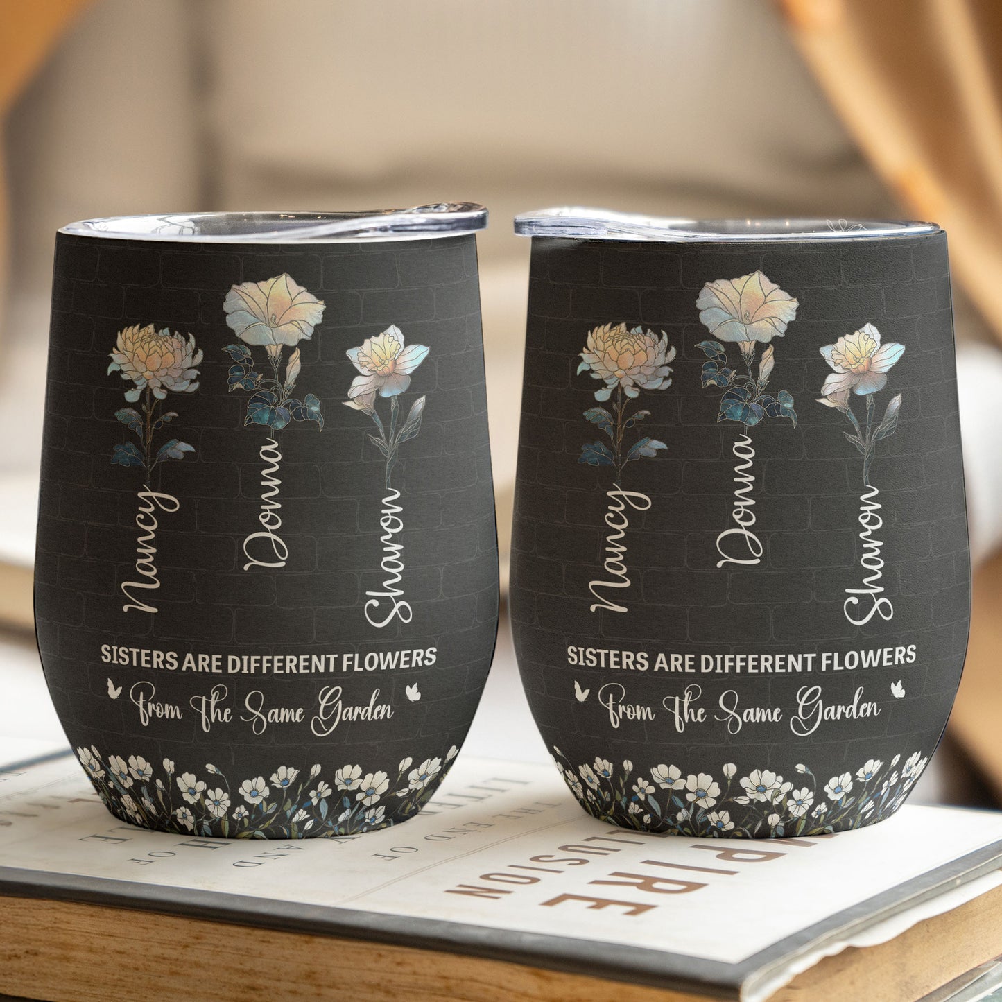 Sisters Are Different Flowers Same Garden Birth Flower - Personalized Wine Tumbler