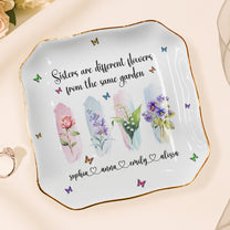 Sisters Are Flowers From The Same Garden - New Version Custom Birth Flower - Personalized Jewelry Dish