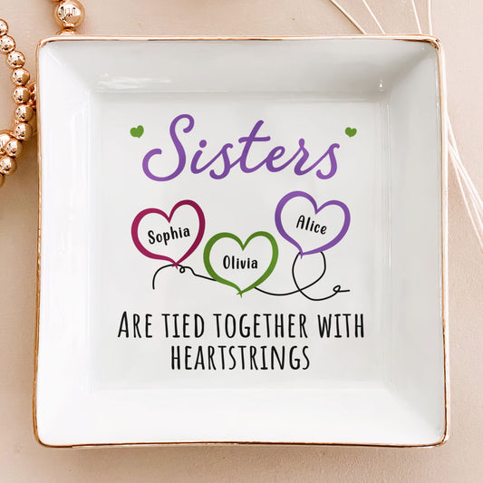 Sisters Are Tied Together With Heartstrings - Personalized Jewelry Dish