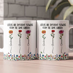 Sisters - Different Flowers From Same Garden - Personalized Mug