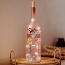 Sisters Are Different Flowers From The Same Garden - Personalized Bottle Lamp