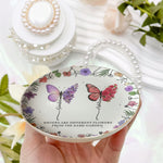 Sisters-Are-Different-Flowers-From-The-Same-Garden-Butterflies-Personalized-Jewelry-Dish-4