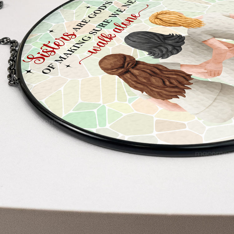 Sisters-Are-Gods-Way-Of-Making-Sure-We-Never-Walk-Alone-Personalized-Window-Hanging-Suncatcher-4
