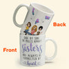 Sisters Will Always Be Connected By Heart - Personalized Mug