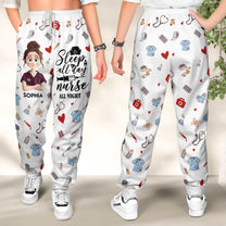 Sleep All Day Nurse All Night - Nurse Gift - Personalized Sweatpants