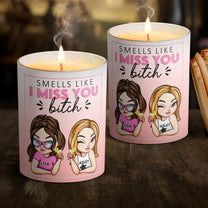 Smells Like I Miss You Bitch - Personalized Candle