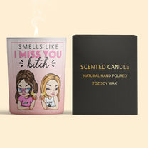 Smells Like I Miss You Bitch - Personalized Candle