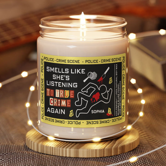 Smells Like She's Listening To True Crime Again - Personalized Scented Soy Candle