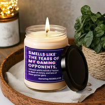 Smells Like The Tears Of My Gaming Opponents - Personalized Scented Soy Candle