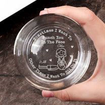 Sometimes I Want To Punch You In The Face Or Sit On It - Personalized Engraved Whiskey Glass