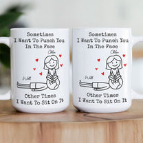 Sometimes I Want To Punch You In The Face Other Times I Want To Sit On It - Personalized Mug