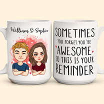 Sometimes You Forget You Are Awesome So This Is Your Reminder - Personalized Mug