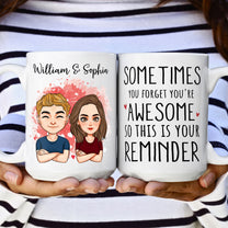 Sometimes You Forget You Are Awesome So This Is Your Reminder - Personalized Mug