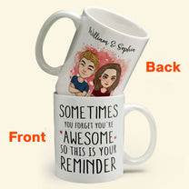 Sometimes You Forget You Are Awesome So This Is Your Reminder - Personalized Mug