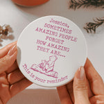 Sometimes-Amazing-People-Forget-How-Amazing-They-Are-Personalized-Coaster-5