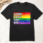 Sorry Can't Gay Bye - Personalized Sequin Shirt