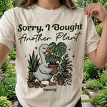 Sorry, I Bought Another Plant - Personalized Shirt