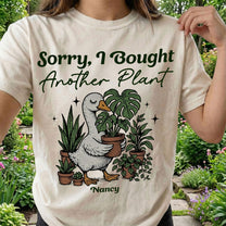 Sorry, I Bought Another Plant - Personalized Shirt