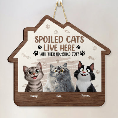 Spoiled Cats Live Here With Their Household Staff - Personalized Wood Sign